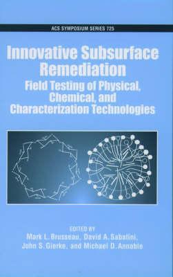 Innovative Subsurface Remediation: Field Testing of Physical, Chemical, and Characterization Technologies