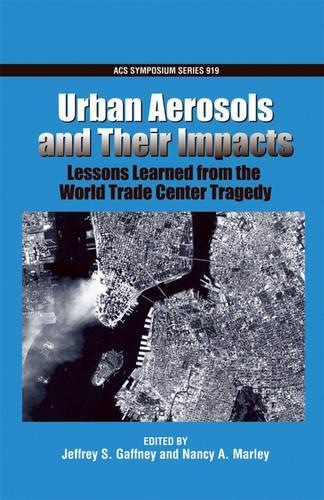Urban Aerosols and Their Impacts: Lessons Learned from the World Trade Center Tragedy