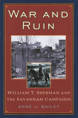 War and Ruin: William T. Sherman and the Savannah Campaign