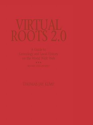Virtual Roots 2.0: A Guide to Genealogy and Local History on the World Wide Web