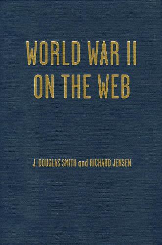 World War II on the Web: A Guide to the Very Best Sites with free CD-ROM