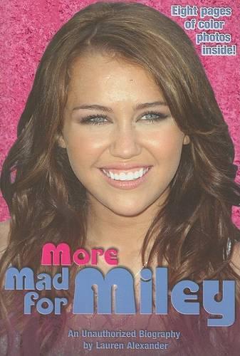 More Mad for Miley: An Unauthorized Biography