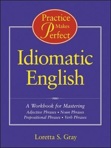 Practice Makes Perfect: Idiomatic English