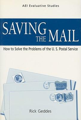 Saving the Mail: How to Solve the Problems of the U.S. Postal Service