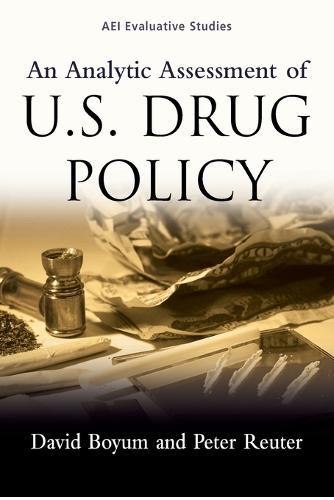 An Analytic Assessment of U.S. Drug Policy