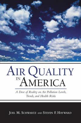Air Quality in America: A Dose of Reality on Air Pollution Levels, Trends and Health Risks