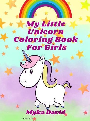 My Little Unicorn Coloring Book for girls: Amazing Coloring Book with little unicorns for girls Unicorn Coloring pages for Girls Ages 3 and Up Magical Gift