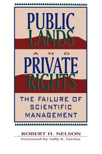 Public Lands and Private Rights: The Failure of Scientific Management