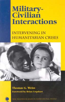 Military-civilian Interactions: Intervening in Humanitarian Crises