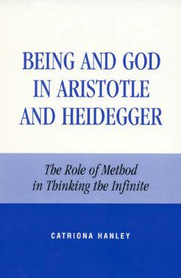 Being and God in Aristotle and Heidegger: The Role of Method in Thinking the Infinite