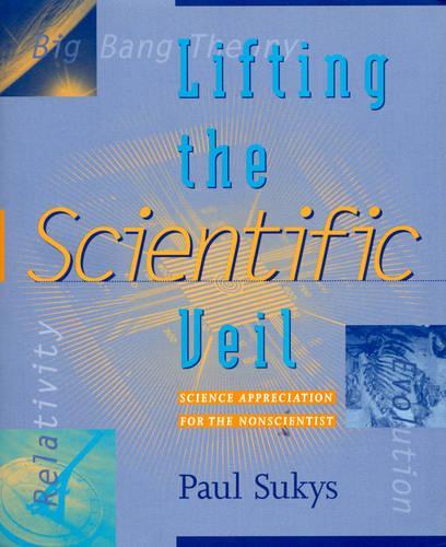 Lifting the Scientific Veil: Science Appreciation for the Nonscientist