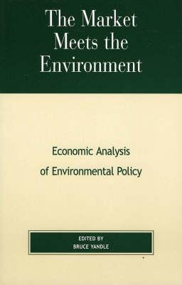 The Market Meets the Environment: Economic Analysis of Environmental Policy
