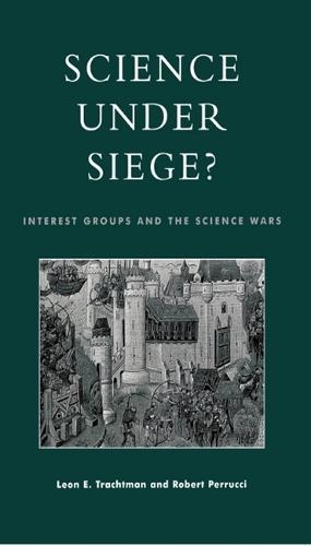 Science Under Siege?: Interest Groups and the Science Wars