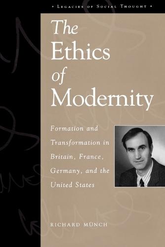 The Ethics of Modernity: Formation and Transformation in Britain, France, Germany, and the USA