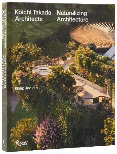 Koichi Takada: Naturalizing Architecture 