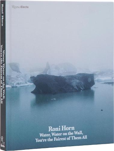 Roni Horn: Water Water On the Wall, You’re the Fairest of Them All