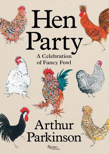 Hen Party: A Celebration of Fancy Fowl