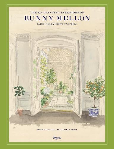 The Enchanting Interiors of Bunny Mellon: Paintings by Snowy Campbell