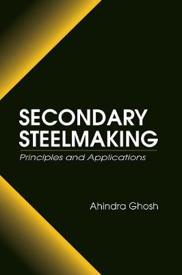 Secondary Steelmaking: Principles and Applications