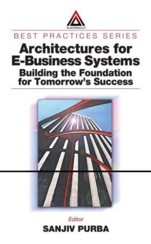 Architectures for E-Business Systems: Building the Foundation for Tomorrow's Success