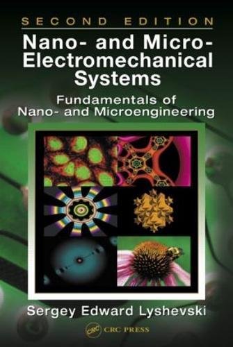 Nano- and Micro-Electromechanical Systems: Fundamentals of Nano- and Microengineering, Second Edition