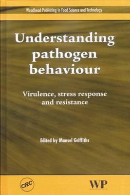 Understanding Pathogen Behaviour Virulence, Stress Response and Resistance