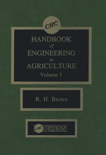 CRC Handbook of Engineering in Agriculture, Volume I