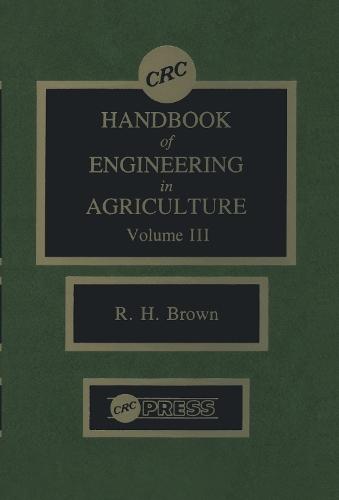 CRC Handbook of Engineering in Agriculture, Volume III