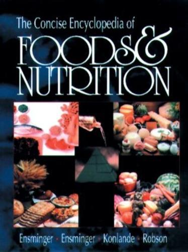 The Concise Encyclopedia of Foods & Nutrition