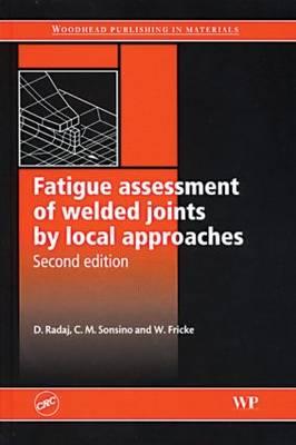 Fatigue assessment of welded joints by local approaches, Second Edition