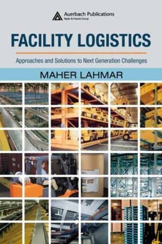 Facility Logistics: Approaches and Solutions to Next Generation Challenges
