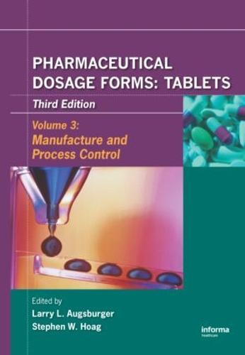 Pharmaceutical Dosage Forms - Tablets: Manufacture and Process Control