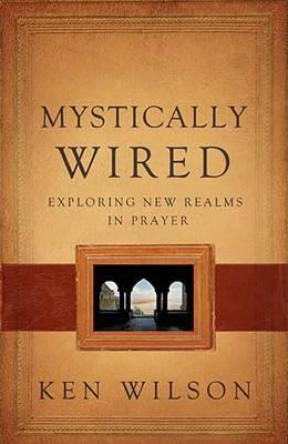 Mystically Wired: Exploring New Realms in Prayer