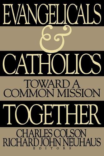Evangelicals and Catholics Together: Toward a Common Mission