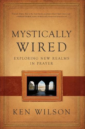 Mystically Wired: Exploring New Realms In Prayer