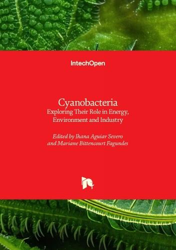 Cyanobacteria: Exploring Their Role in Energy, Environment and Industry