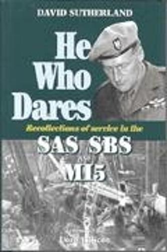 He Who Dares: Recollections of Service in the Sas, Sbs, and Mi5