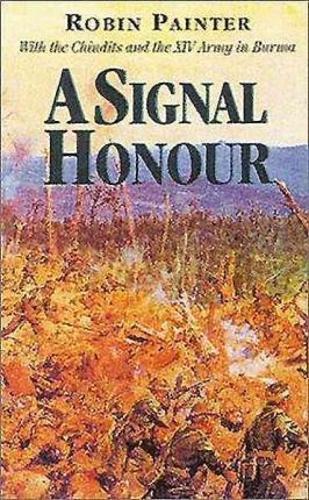 Signal Honour: With the Chindits and the XIV Army in Burma