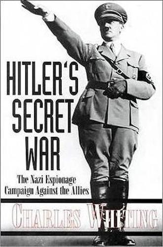 Hitler's Secret War: The Nazi Espionage Campaign Against the Allies