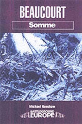 Beaucourt: Battleground Somme