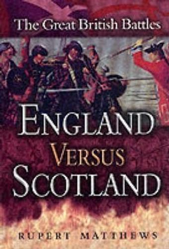 England Versus Scotland: the Great British Battles