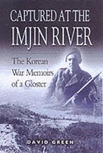 Captured at the Imjin River: The Korean War Memoirs of a Gloster