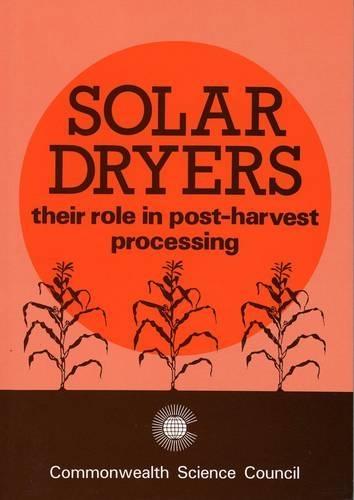 Solar Dryers: Their Role in Post-harvest Processing