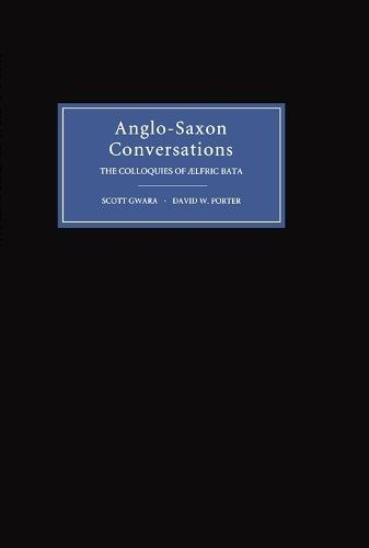 Anglo-Saxon Conversations: The Colloquies of Aelfric Bata