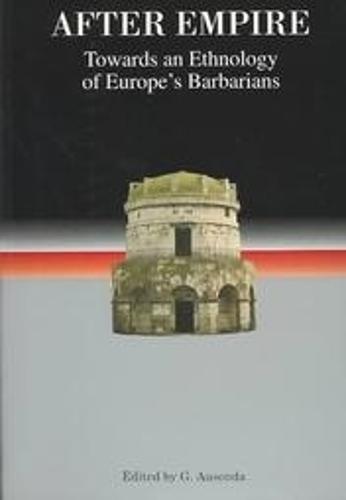 After Empire: Towards an Ethnology of Europe's Barbarians
