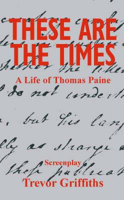 These are the Times: A Life of Thomas Paine
