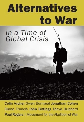 Alternatives to War: In a Time of Global Crisis