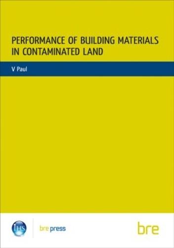 Performance of Building Materials on Contaminated Land: (BR 255)