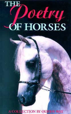 The Poetry of Horses: A Collection by Olwen Way