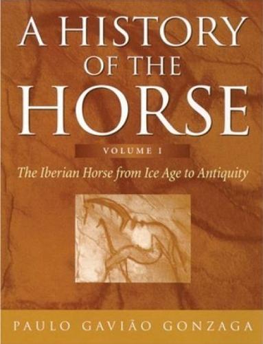 A History of the Horse: The Iberian Horse from Ice Age to Antiquity
